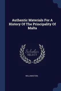 Couverture_Authentic Materials For A History Of The Principality Of Malta