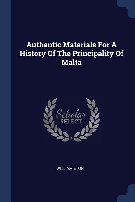 Couverture_Authentic Materials For A History Of The Principality Of Malta