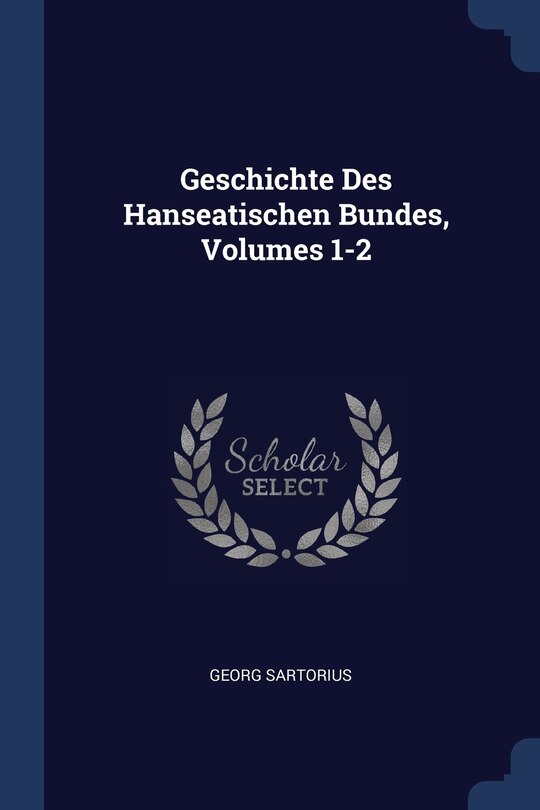 Couverture_Geschichte Des Hanseatischen Bundes, Volumes 1-2
