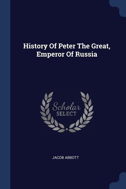 Front cover_History Of Peter The Great, Emperor Of Russia
