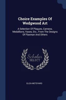 Front cover_Choice Examples Of Wedgwood Art