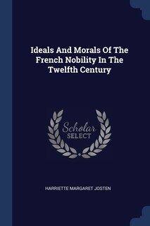 Front cover_Ideals And Morals Of The French Nobility In The Twelfth Century