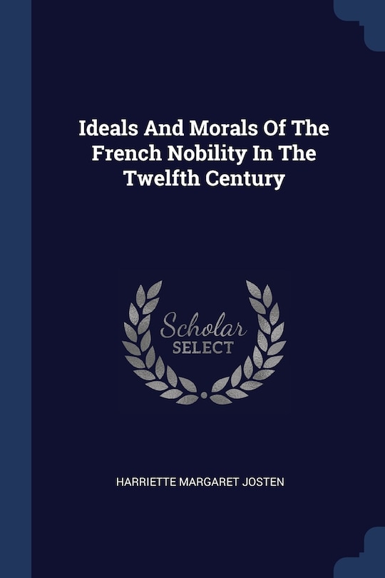 Front cover_Ideals And Morals Of The French Nobility In The Twelfth Century