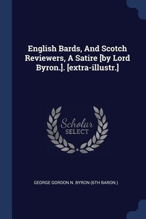 Couverture_English Bards, And Scotch Reviewers, A Satire [by Lord Byron.]. [extra-illustr.]
