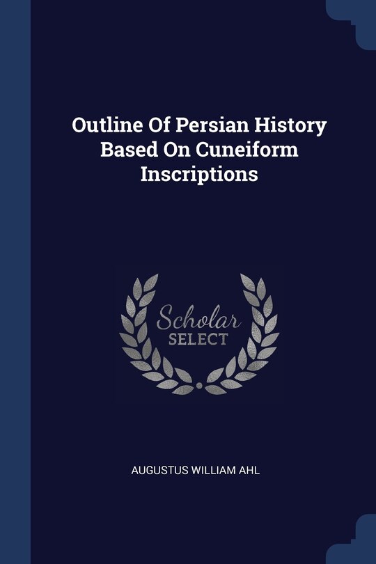 Couverture_Outline Of Persian History Based On Cuneiform Inscriptions