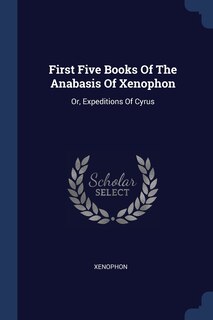 Couverture_First Five Books Of The Anabasis Of Xenophon