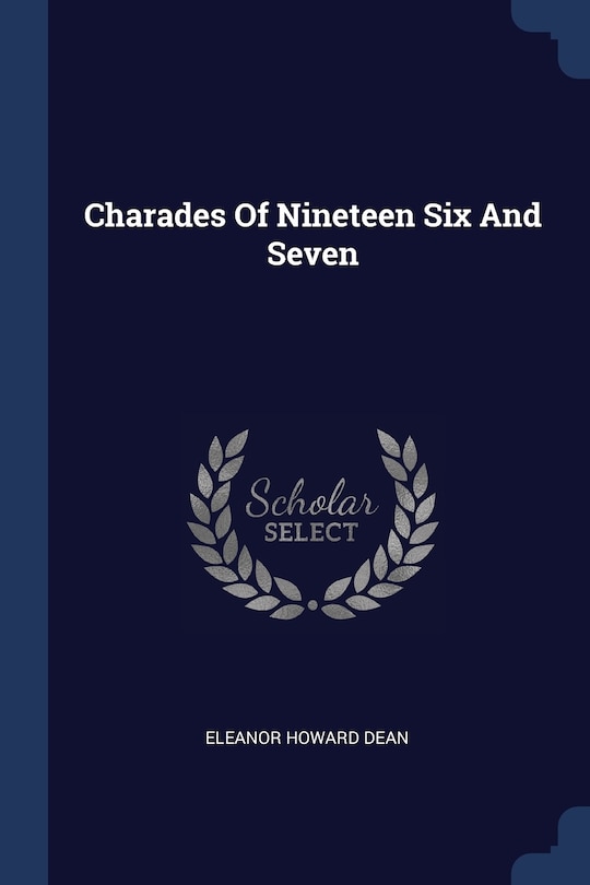 Front cover_Charades Of Nineteen Six And Seven