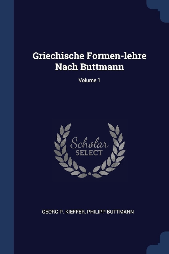 Griechische Formen-lehre Nach Buttmann; Volume 1