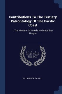 Front cover_Contributions To The Tertiary Paleontology Of The Pacific Coast