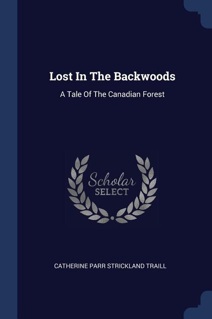 Lost In The Backwoods: A Tale Of The Canadian Forest