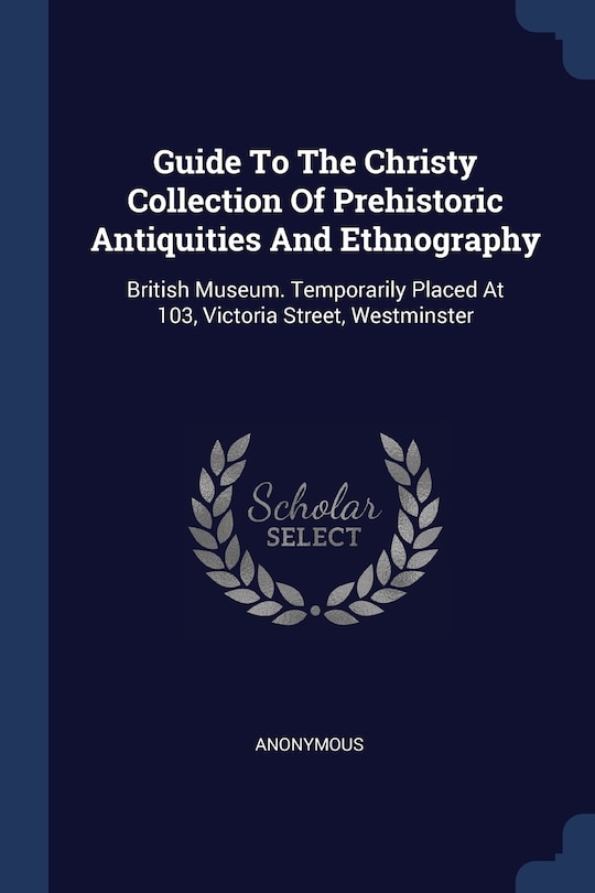 Front cover_Guide To The Christy Collection Of Prehistoric Antiquities And Ethnography