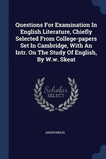 Couverture_Questions For Examination In English Literature, Chiefly Selected From College-papers Set In Cambridge, With An Intr. On The Study Of English, By W.w. Skeat