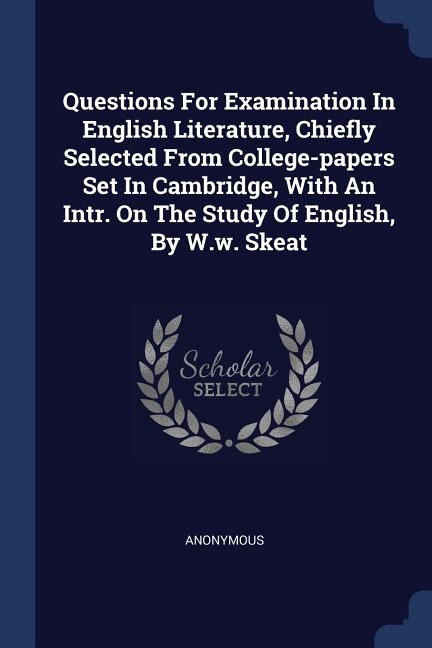 Couverture_Questions For Examination In English Literature, Chiefly Selected From College-papers Set In Cambridge, With An Intr. On The Study Of English, By W.w. Skeat
