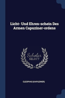 Couverture_Licht- Und Ehren-schein Des Armen Capuziner-ordens