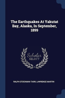 Front cover_The Earthquakes At Yakutat Bay, Alaska, In September, 1899