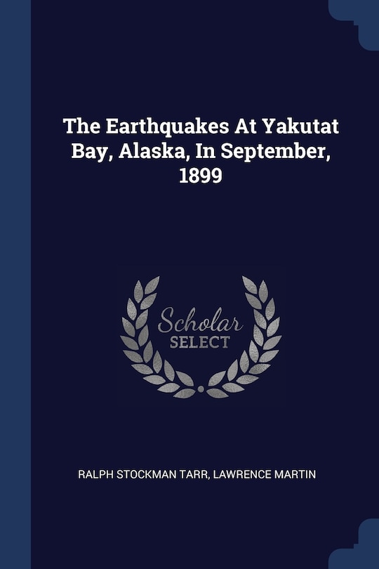 Front cover_The Earthquakes At Yakutat Bay, Alaska, In September, 1899