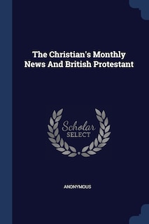 Couverture_The Christian's Monthly News And British Protestant