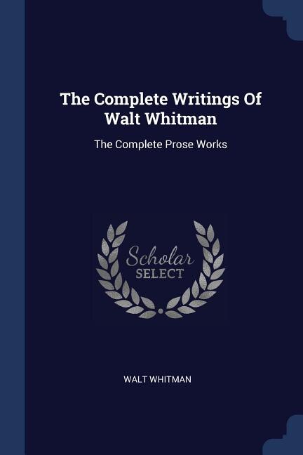 Couverture_The Complete Writings Of Walt Whitman