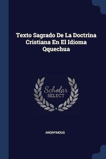 Texto Sagrado De La Doctrina Cristiana En El Idioma Qquechua