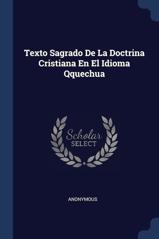 Texto Sagrado De La Doctrina Cristiana En El Idioma Qquechua