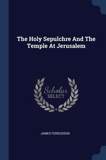 The Holy Sepulchre And The Temple At Jerusalem