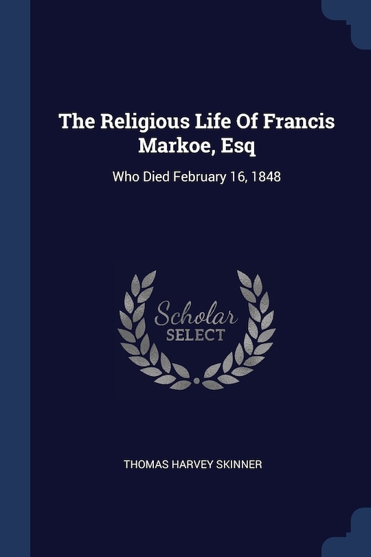 Couverture_The Religious Life Of Francis Markoe, Esq