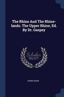 Couverture_The Rhine And The Rhine-lands. The Upper Rhine, Ed. By Dr. Gaspey