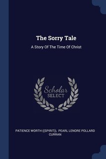 The Sorry Tale: A Story Of The Time Of Christ