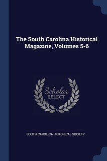 Couverture_The South Carolina Historical Magazine, Volumes 5-6