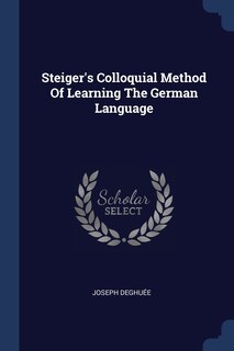Front cover_Steiger's Colloquial Method Of Learning The German Language