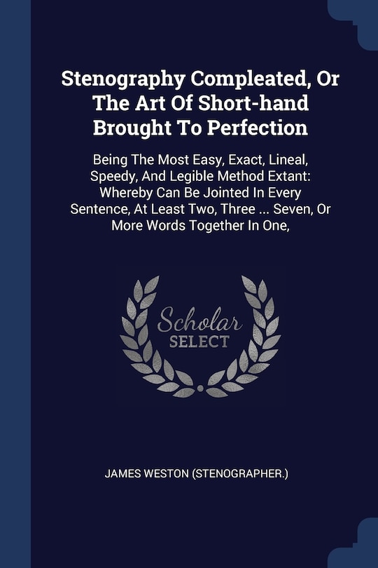 Front cover_Stenography Compleated, Or The Art Of Short-hand Brought To Perfection