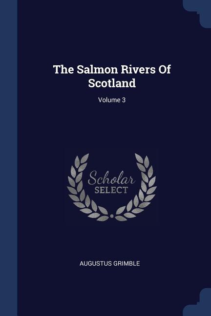 Front cover_The Salmon Rivers Of Scotland; Volume 3