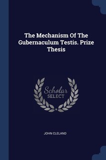 Couverture_The Mechanism Of The Gubernaculum Testis. Prize Thesis