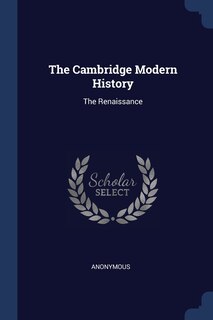 The Cambridge Modern History: The Renaissance