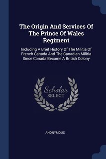 Front cover_The Origin And Services Of The Prince Of Wales Regiment