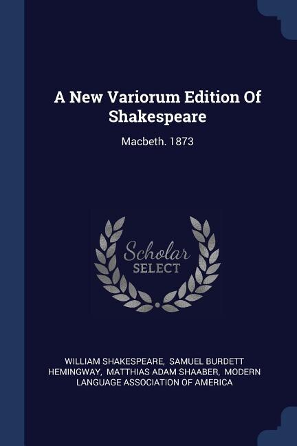 A New Variorum Edition Of Shakespeare: Macbeth. 1873