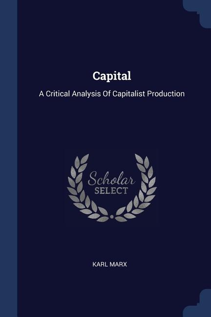 Capital: A Critical Analysis Of Capitalist Production