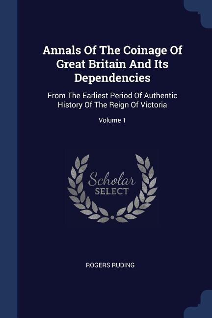 Couverture_Annals Of The Coinage Of Great Britain And Its Dependencies