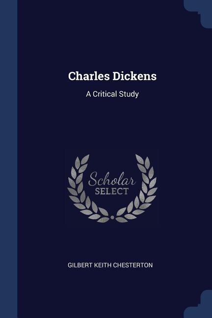 Charles Dickens: A Critical Study