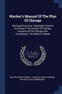 Front cover_Wacker's Manual Of The Plan Of Chicago