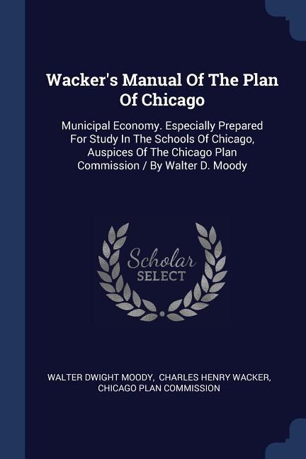 Front cover_Wacker's Manual Of The Plan Of Chicago