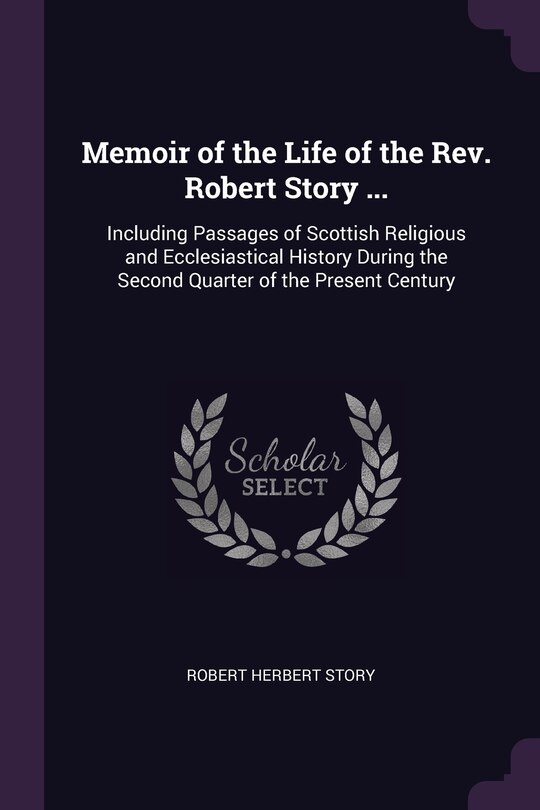 Front cover_Memoir of the Life of the Rev. Robert Story ...