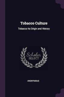 Tobacco Culture: Tobacco Its Origin and History