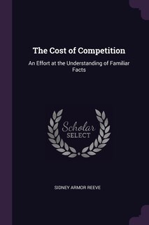 The Cost of Competition: An Effort at the Understanding of Familiar Facts
