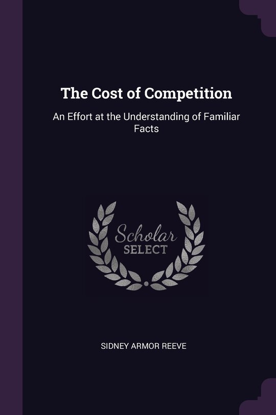 The Cost of Competition: An Effort at the Understanding of Familiar Facts