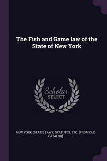 Couverture_The Fish and Game law of the State of New York
