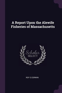 Couverture_A Report Upon the Alewife Fisheries of Massachusetts