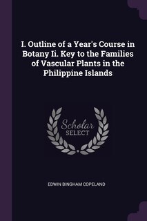 Couverture_I. Outline of a Year's Course in Botany Ii. Key to the Families of Vascular Plants in the Philippine Islands