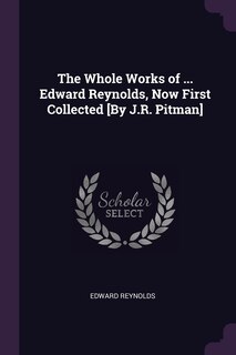 Front cover_The Whole Works of ... Edward Reynolds, Now First Collected [By J.R. Pitman]