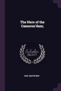The Hero of the Cameron'dam;